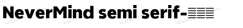 NeverMind semi serif字体转换 NeverMind semi serif字体转换